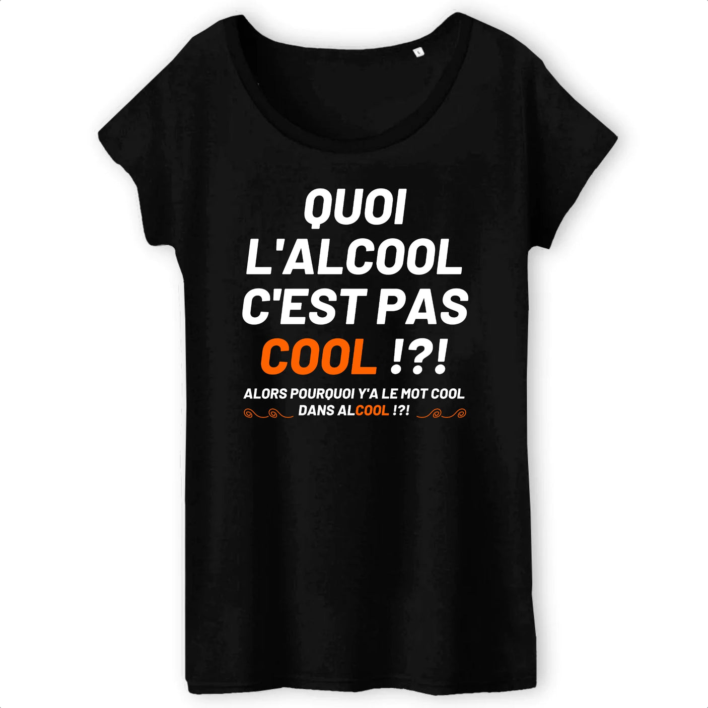 T-Shirt Femme Quoi l'alcool c'est pas cool