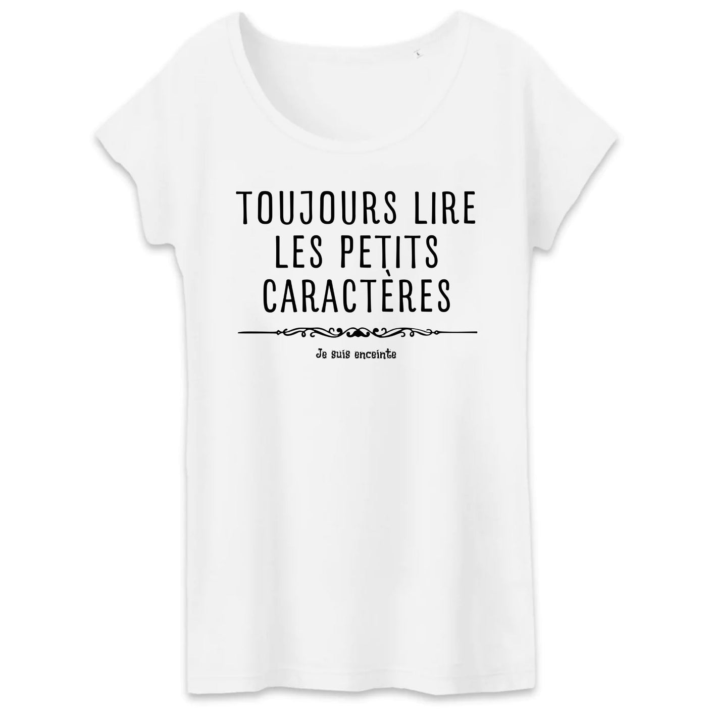 T-Shirt Femme Toujours lire les petits caractères car je suis enceinte