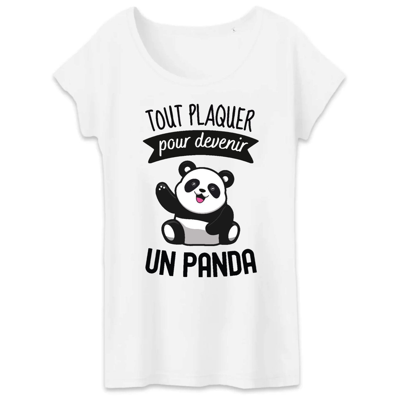 T-Shirt Femme Tout plaquer pour devenir un panda