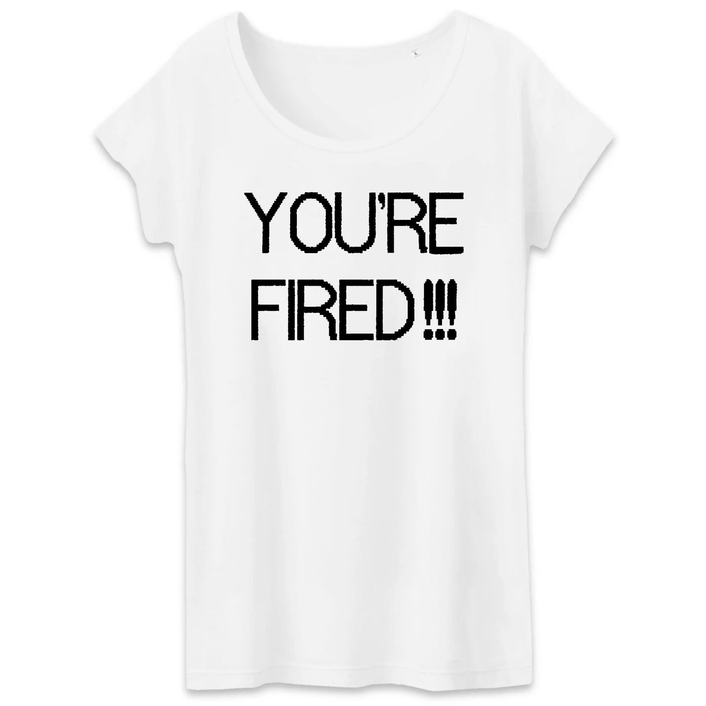 T-Shirt Femme You're fired