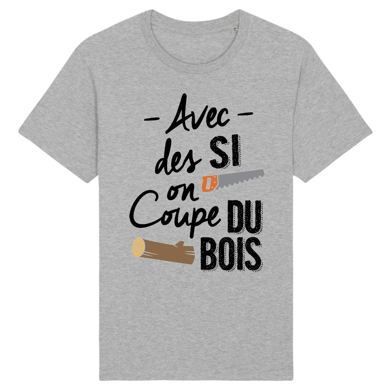 T-Shirt Homme Avec des si on coupe du bois
