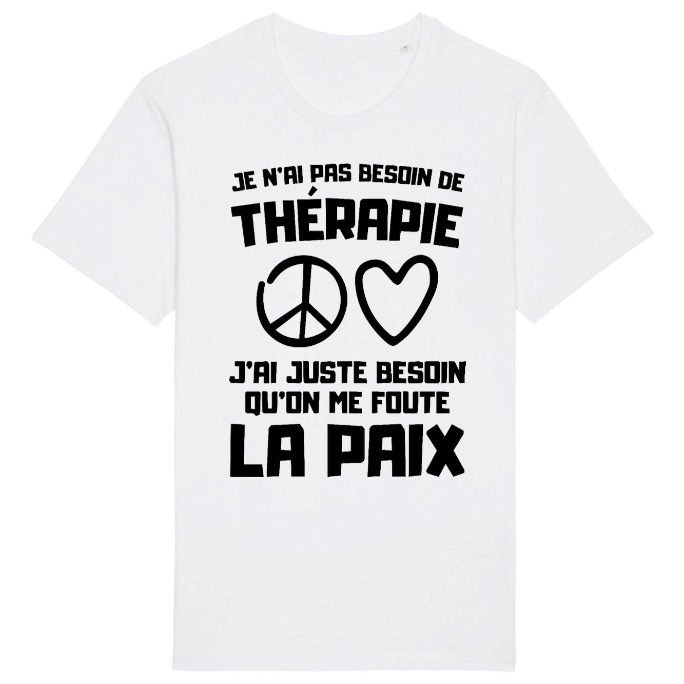 T-Shirt Homme Je n'ai pas besoin de thérapie juste qu'on me foute la paix