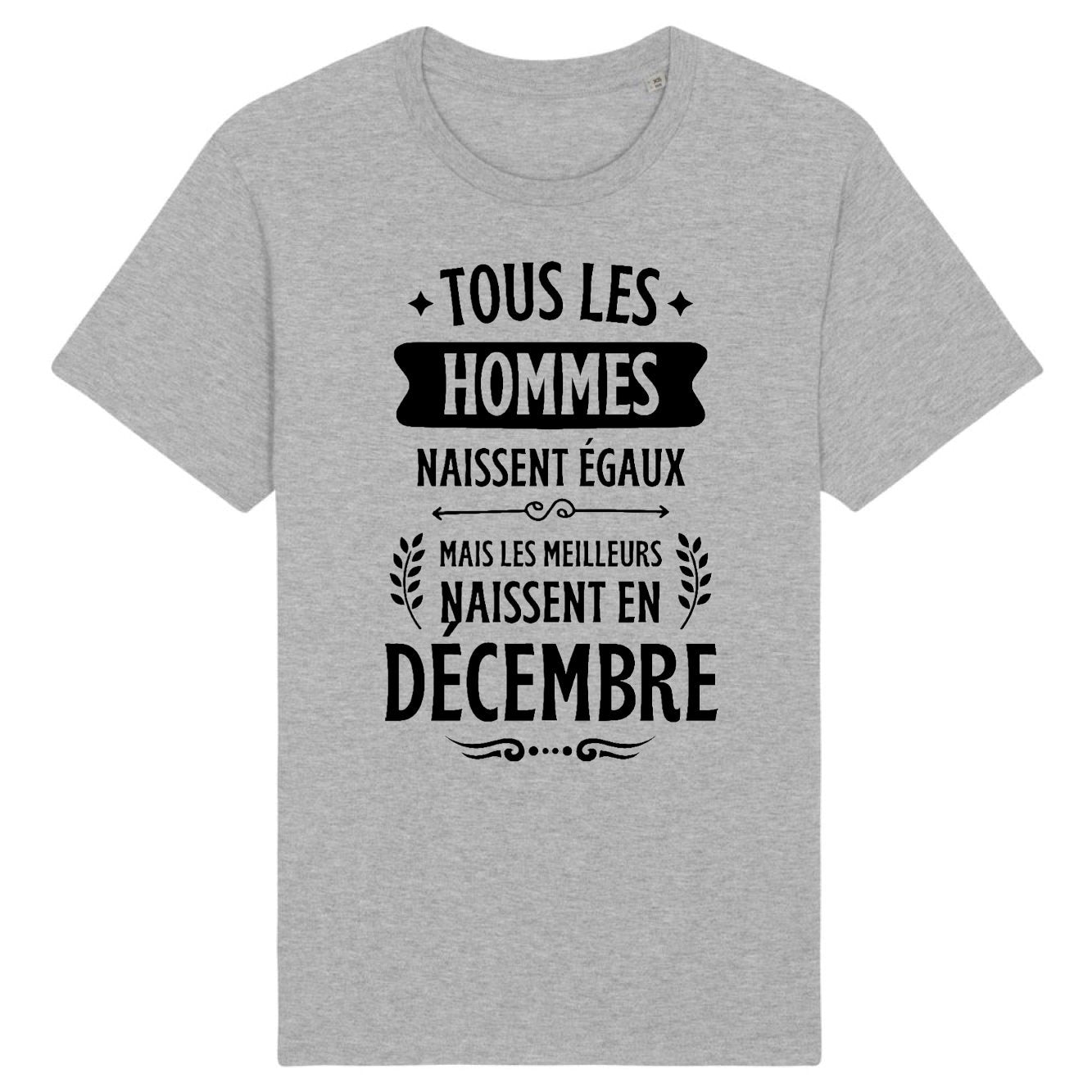 T-Shirt Homme Tous les hommes naissent égaux les meilleurs en décembre