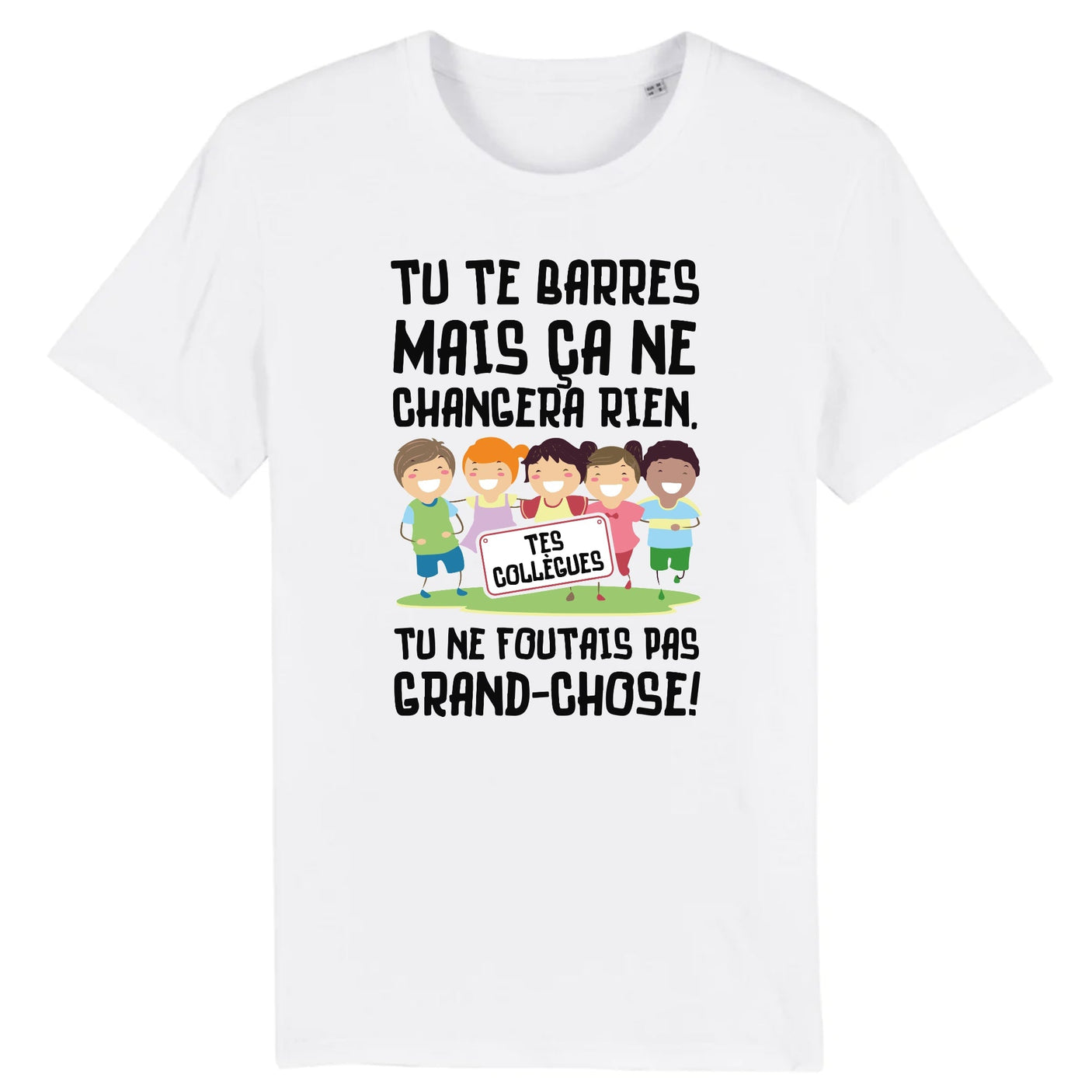 T-Shirt Homme Tu te barres mais ça ne changera rien