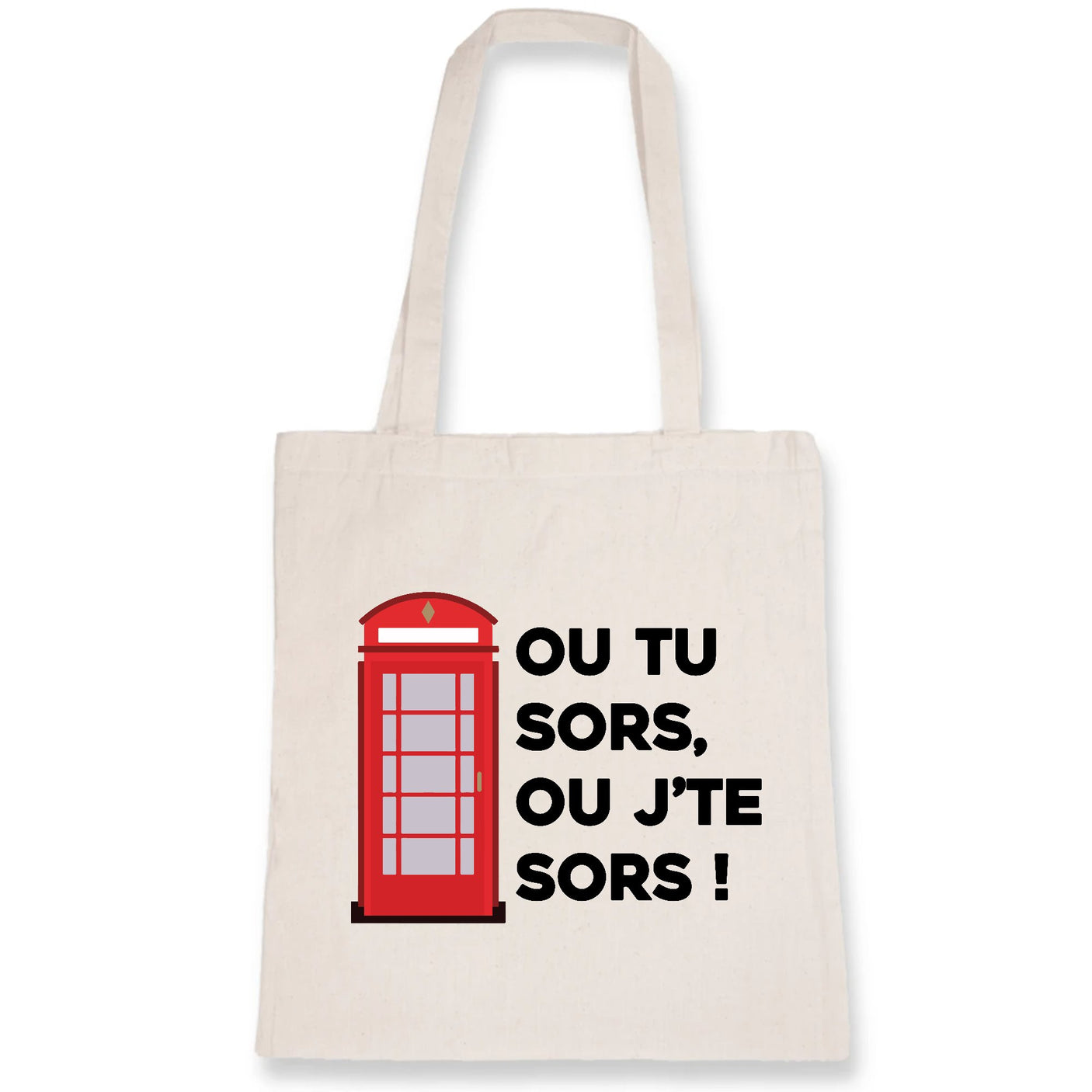 Tote bag Ou tu sors, ou j'te sors