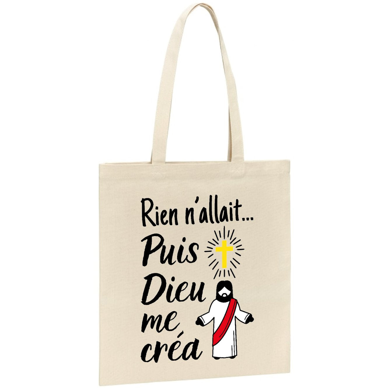 Tote bag Rien n'allait puis Dieu me créa