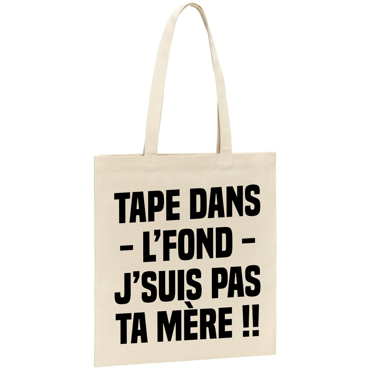 Tote bag Tape dans l'fond j'suis pas ta mère