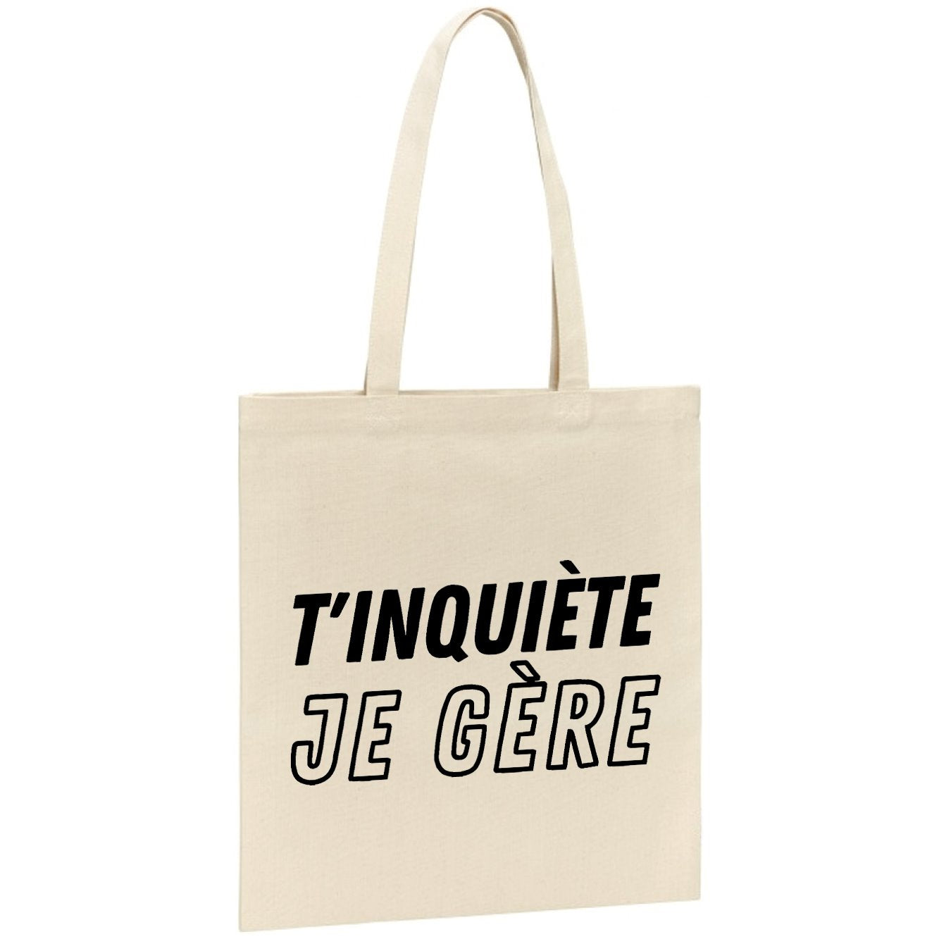 Tote bag T'inquiète je gère
