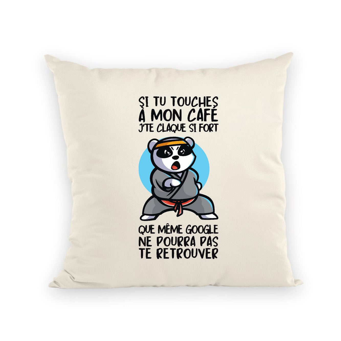 Coussin Si tu touches à mon café je te claque 