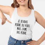 Débardeur Femme Je devrais perdre du poids mais j'aime pas perdre Blanc