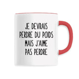 Mug Je devrais perdre du poids mais j'aime pas perdre 