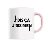 Mug Je dis ça je dis rien 