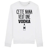 Sweat Adulte Cette nana veut un vodka 