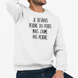 Sweat Adulte Je devrais perdre du poids mais j'aime pas perdre Blanc