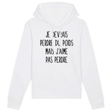 Sweat Capuche Adulte Je devrais perdre du poids mais j'aime pas perdre 