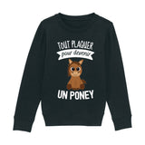 Sweat Enfant Tout plaquer pour devenir un poney 