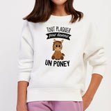 Sweat Enfant Tout plaquer pour devenir un poney Blanc