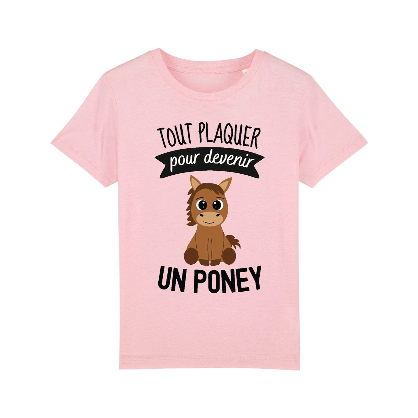 T-Shirt Enfant Tout plaquer pour devenir un poney 