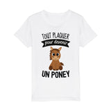 T-Shirt Enfant Tout plaquer pour devenir un poney 