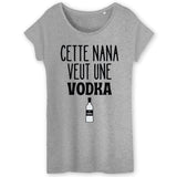 T-Shirt Femme Cette nana veut un vodka 