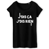 T-Shirt Femme Je dis ça je dis rien 