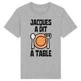 T-Shirt Homme Jacques a dit à table 