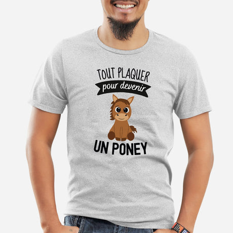 T-Shirt Homme Tout plaquer pour devenir un poney Gris