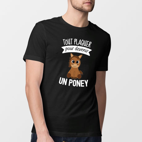 T-Shirt Homme Tout plaquer pour devenir un poney Noir