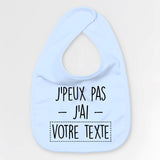 Bavoir Bébé Personnalisé J'peux pas j'ai "votre texte" Bleu