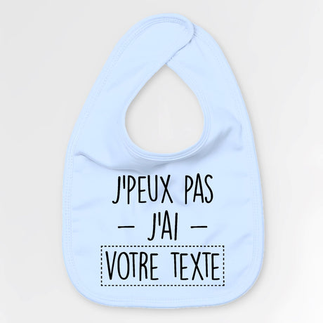 Bavoir Bébé Personnalisé J'peux pas j'ai "votre texte" Bleu