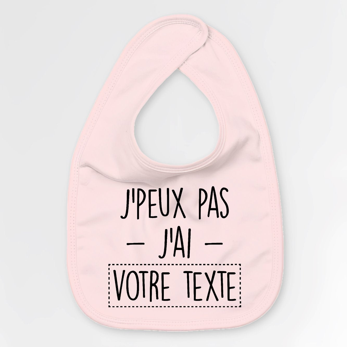 Bavoir Bébé Personnalisé J'peux pas j'ai "votre texte" Rose