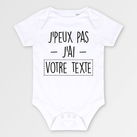 Body Bébé Personnalisé J'peux pas j'ai "votre texte" Blanc