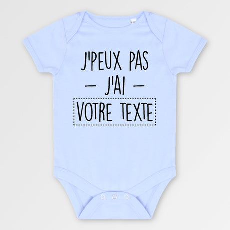 Body Bébé Personnalisé J'peux pas j'ai "votre texte" Bleu