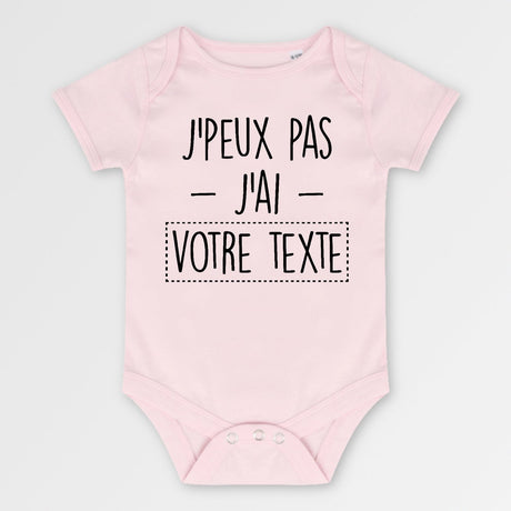 Body Bébé Personnalisé J'peux pas j'ai "votre texte" Rose