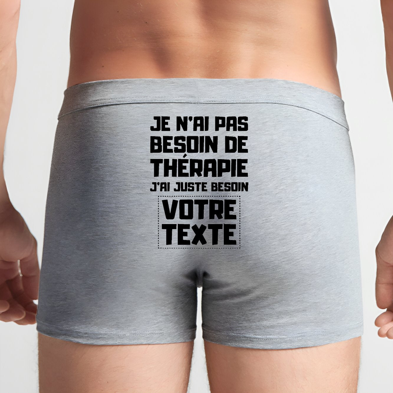 Boxer Homme Personnalisé Je n'ai pas besoin de thérapie "votre texte" Gris