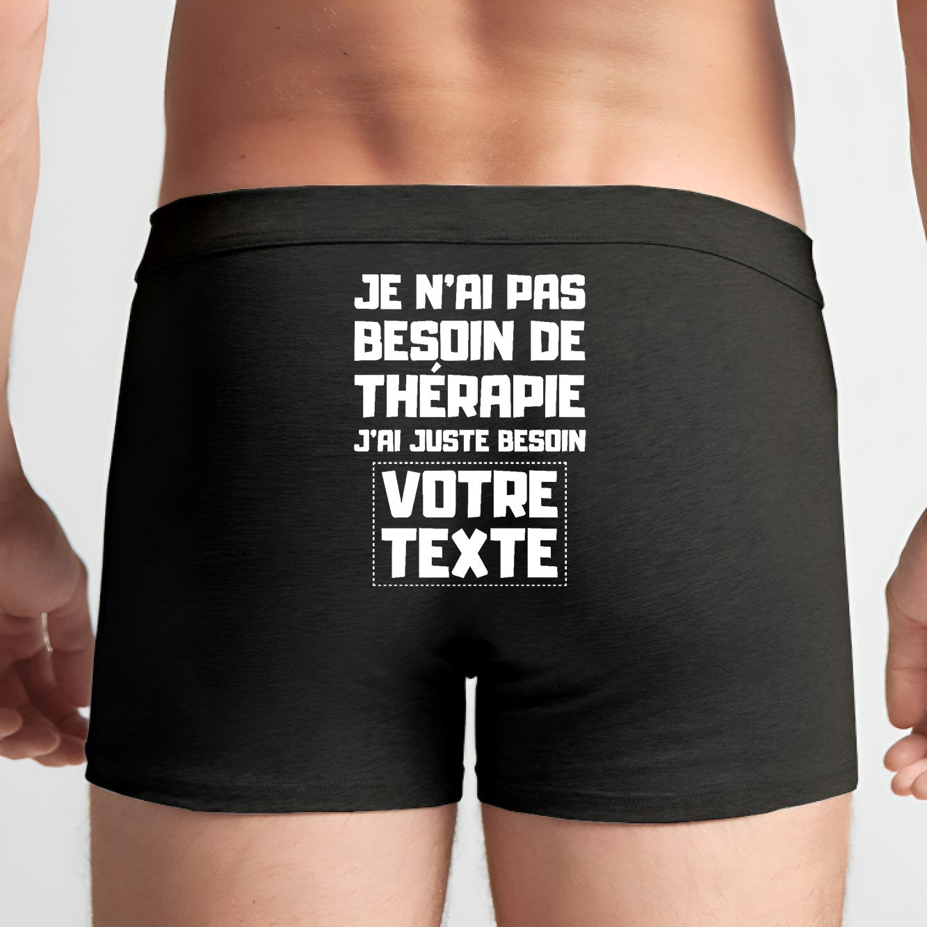 Boxer Homme Personnalisé Je n'ai pas besoin de thérapie "votre texte" Noir