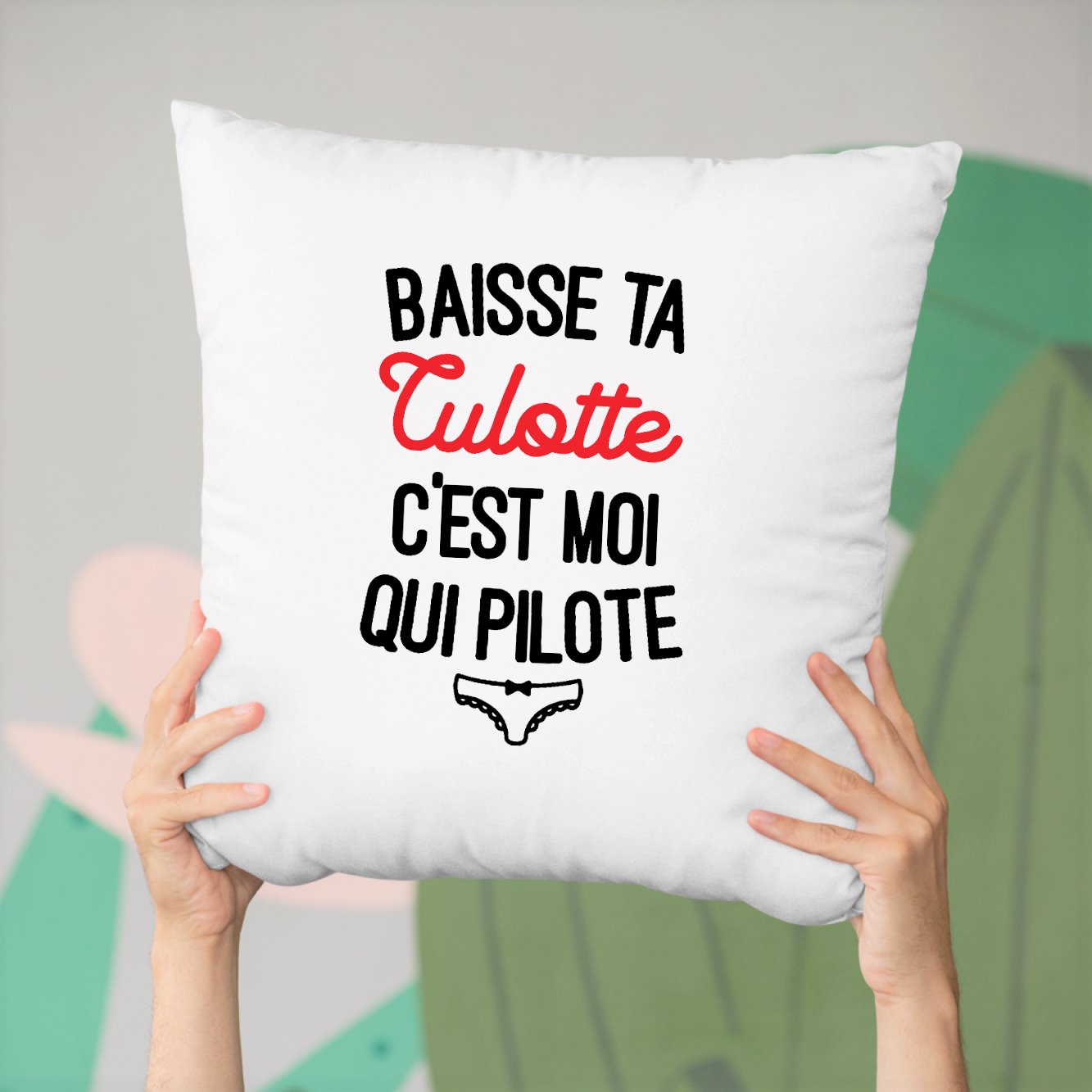 Coussin Baisse ta culotte c'est moi qui pilote Blanc