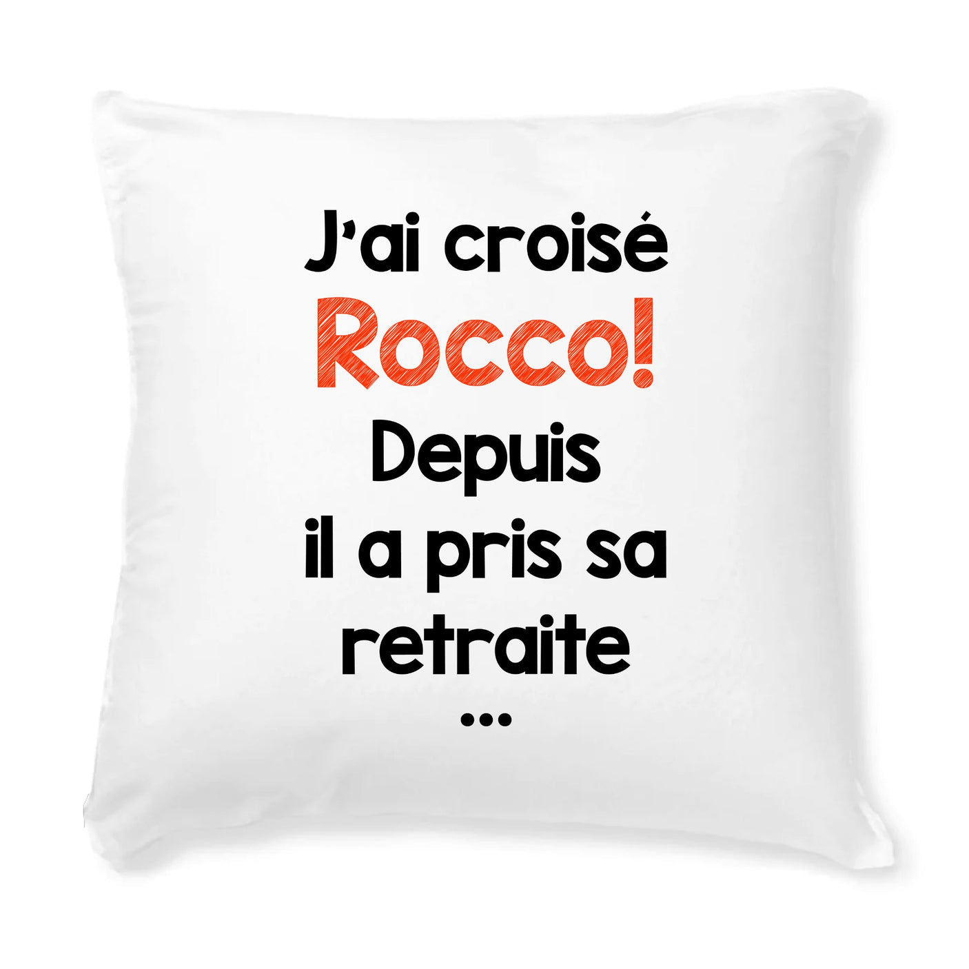 Coussin J'ai croisé Rocco 