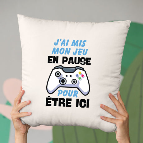 Coussin J'ai mis mon jeu en pause pour être ici Beige