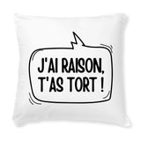 Coussin J'ai raison, t'as tort 