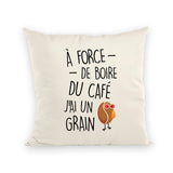 Coussin J'ai un grain de café 