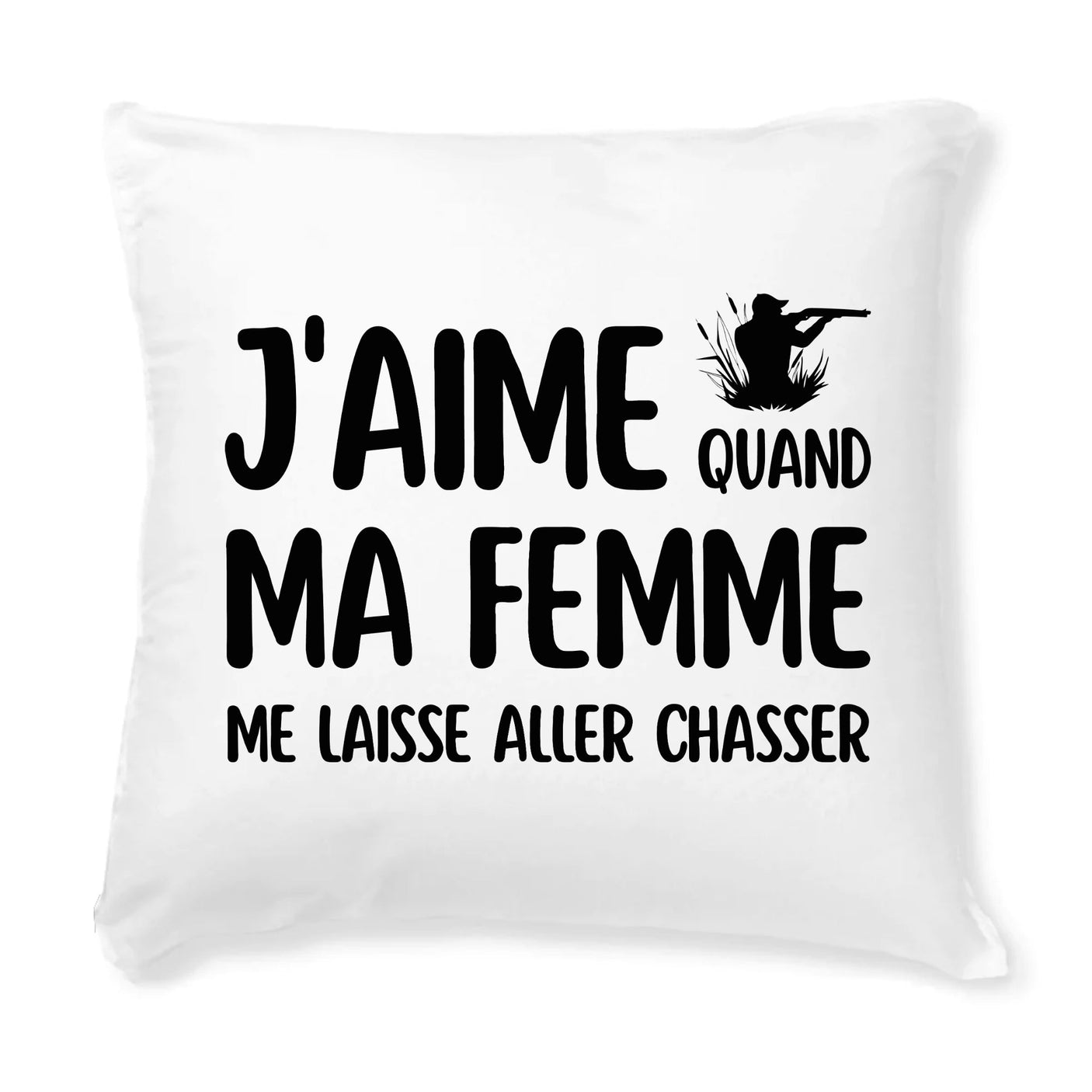 Coussin J'aime quand ma femme me laisse aller chasser 