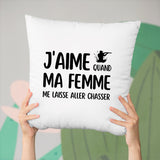 Coussin J'aime quand ma femme me laisse aller chasser Blanc