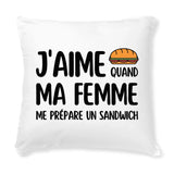 Coussin J'aime quand ma femme me prépare un sandwich 