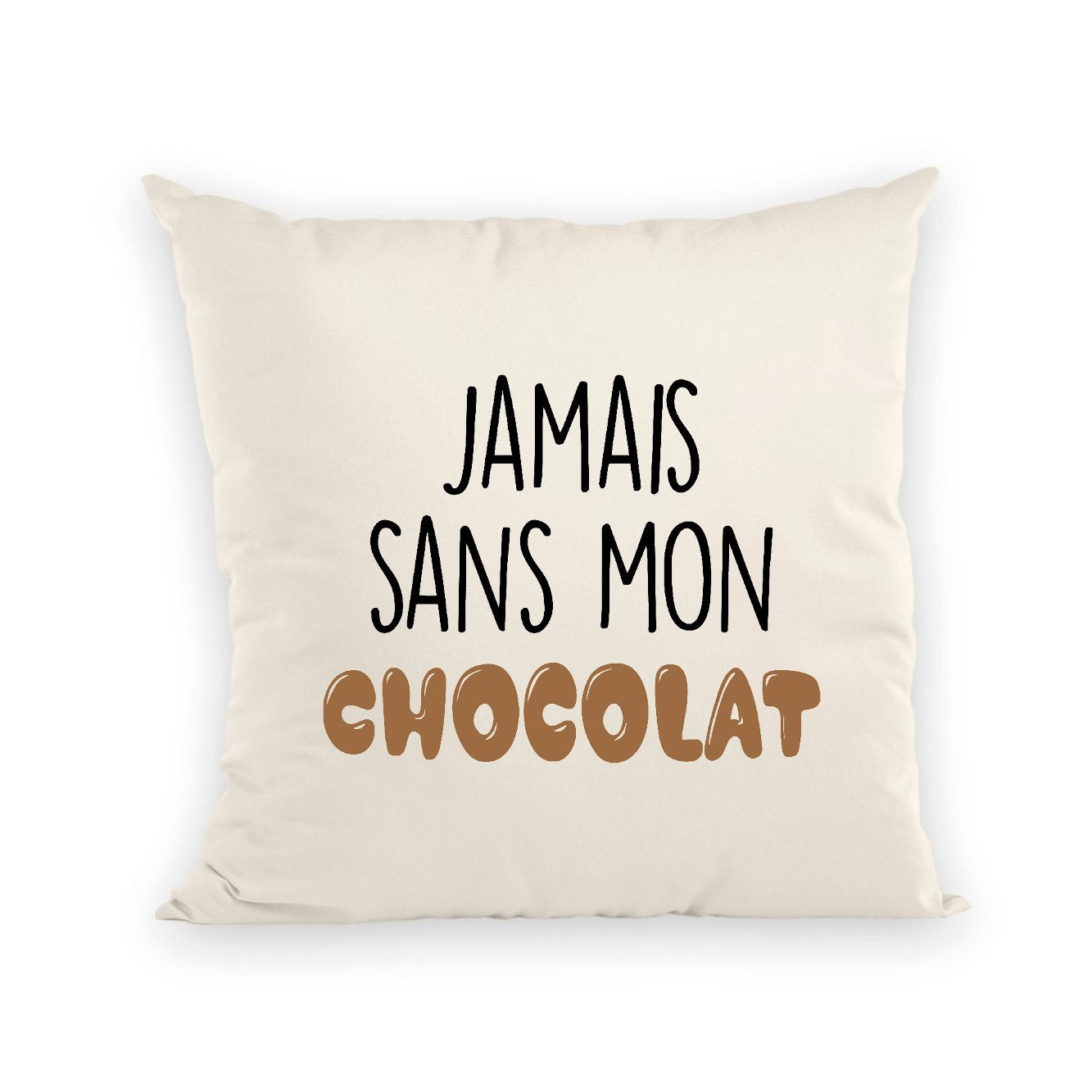 Coussin Jamais sans mon chocolat 