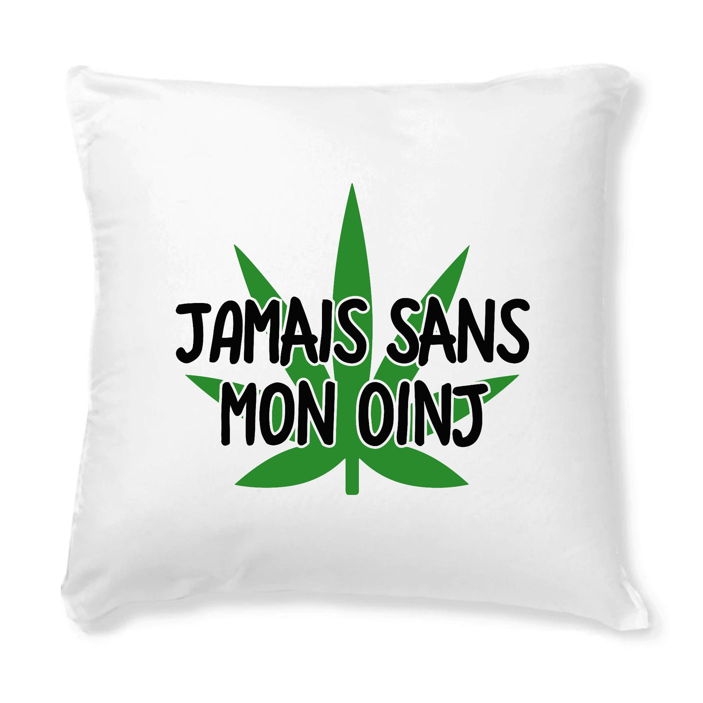 Coussin Jamais sans mon oinj 