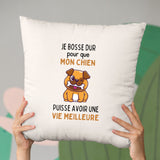 Coussin Je bosse dur pour mon chien Beige