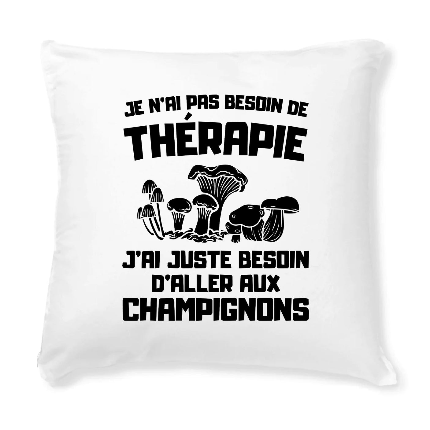 Coussin Je n'ai pas besoin de thérapie juste de champignons 