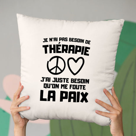 Coussin Je n'ai pas besoin de thérapie juste qu'on me foute la paix Beige