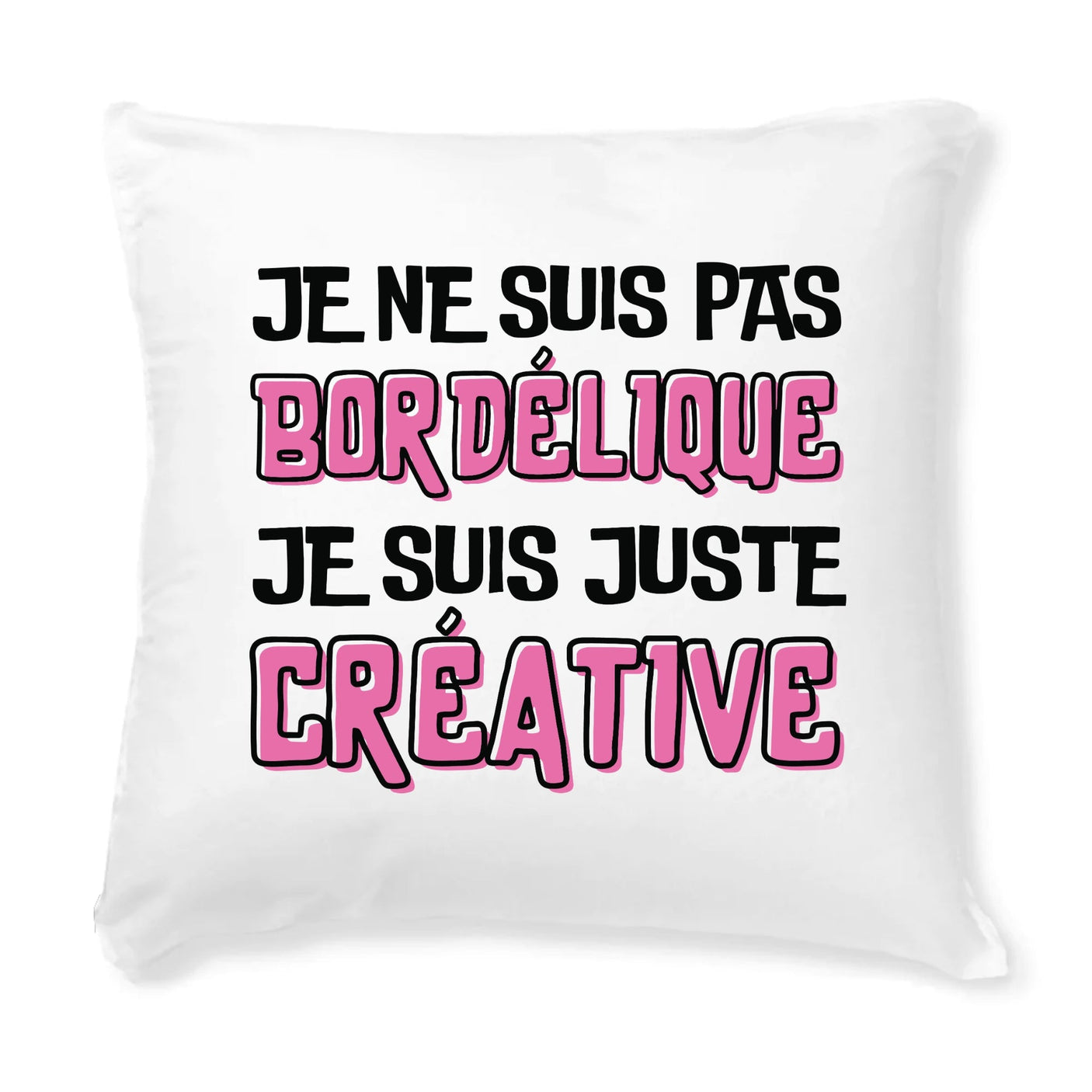 Coussin Je ne suis pas bordélique je suis créative 